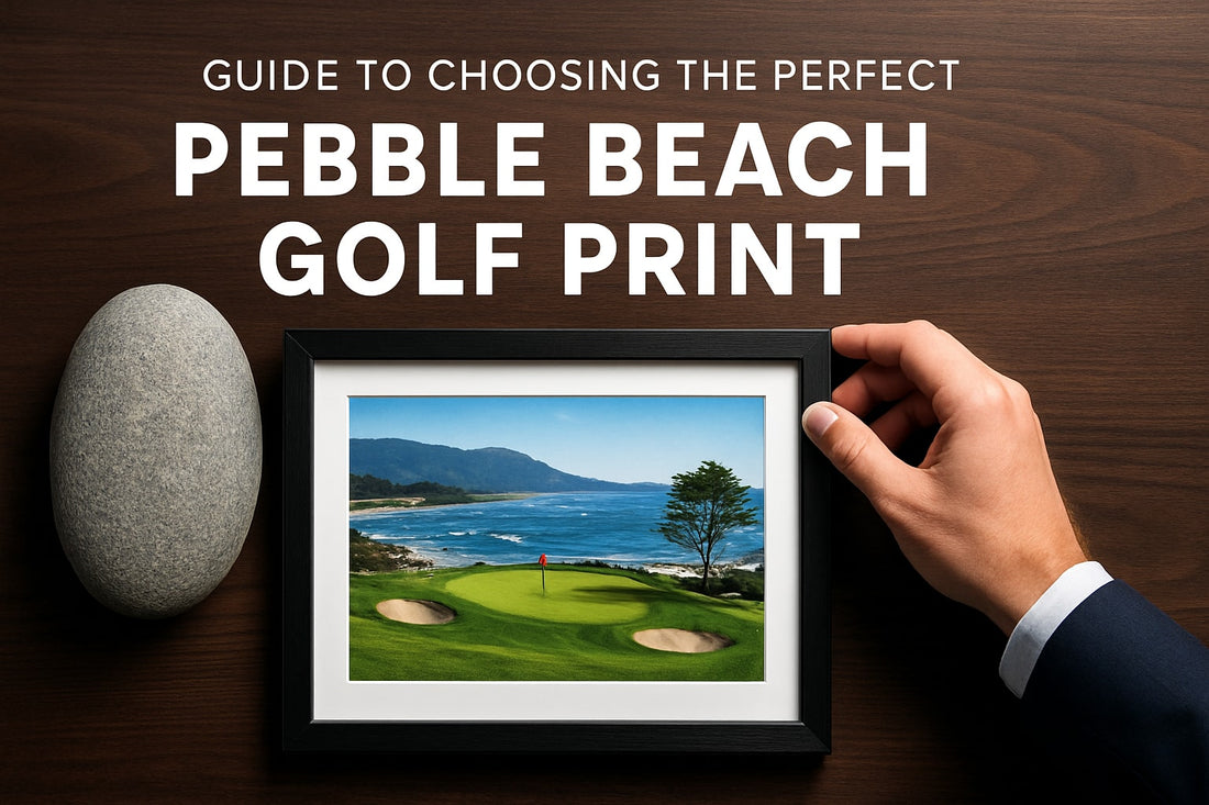 Guide to Choosing the Perfect Pebble Beach Golf Print 2026