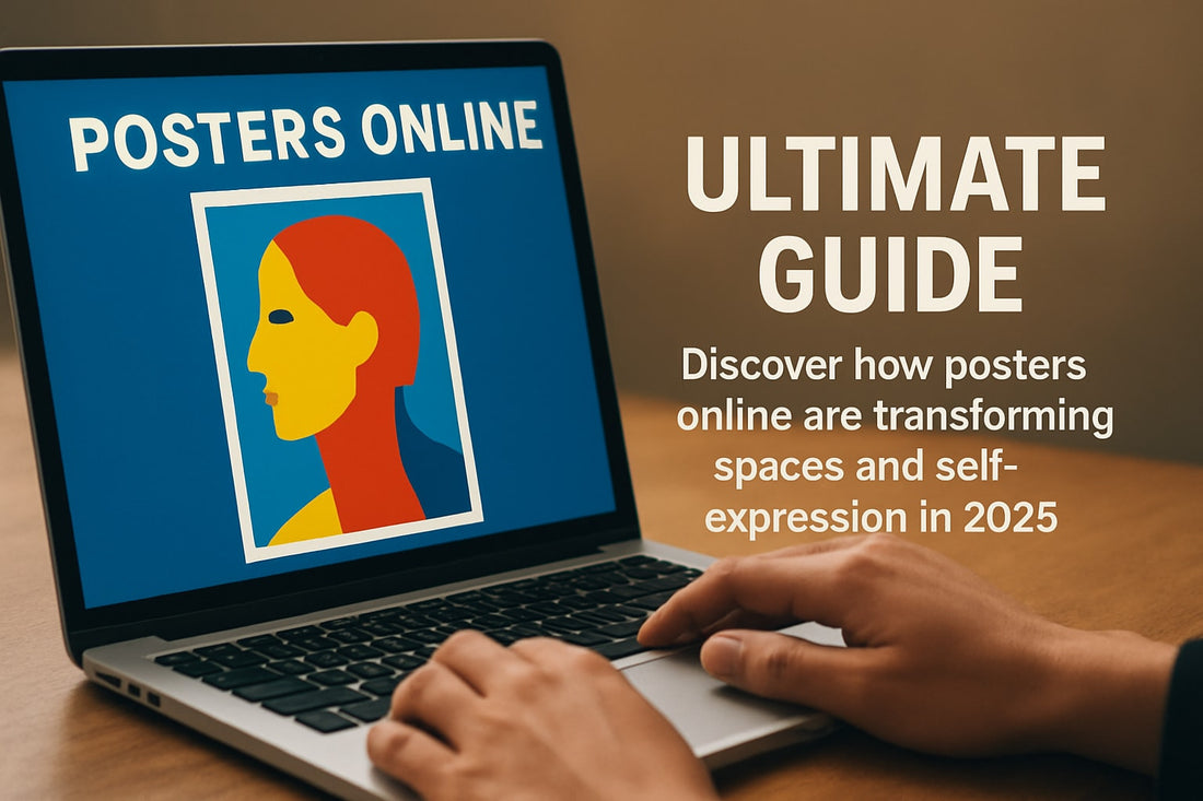 The Ultimate Guide to Posters Online in 2025